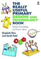Really Useful Primary Design and Technology Book, The: Subject knowledge and lesson ideas