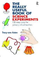 Really Useful Book of Science Experiments, The: 100 easy ideas for primary school teachers